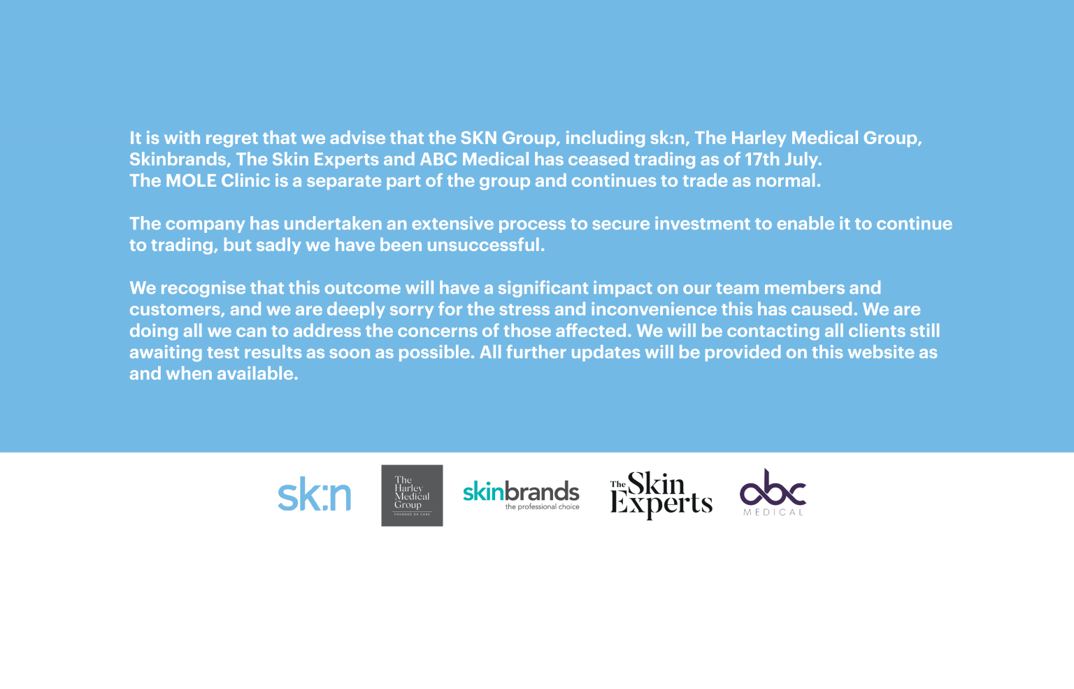 Closure announcement from SKN Group, including sk:n, The Harley Medical Group, Skinbrands, The Skin Experts, and ABC Medical, stating that they have ceased trading as of July 17, with a note that The MOLE Clinic continues to operate as normal. Apology and further instructions are provided for affected clients.